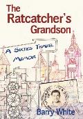 The Rat Catcher's Grandson: A Sixties Travel Memoir