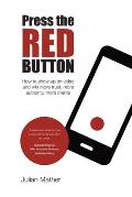 Press the Red Button: How to show up on video and win more trust, more authority, more clients