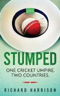 Stumped: One Cricket Umpire, Two Countries. A Memoir.