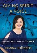 Giving Spirit A Voice: The Mechanics of Mediumship