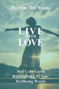 Live with Love: Self Care Guide Highlighting 52 'ion' Wellbeing Words