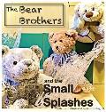 The Bear Brothers and the Small Splashes