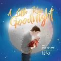 A Little Kiss Goodnight: A beautiful bed time story in rhyme, celebrating the love between parent and child.