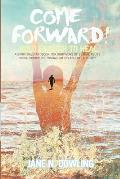 Come Forward!: Bold Enough to Heal