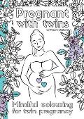 Pregnant with twins.: Mindful colouring for twin pregnancy.
