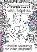 Pregnant with triplets.: Mindful colouring for triplet pregnancy