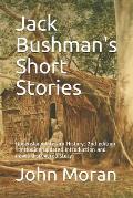 Jack Bushman's Short Stories: Queensland Literary History: 2nd edition - Including updated Introduction and newly discovered story