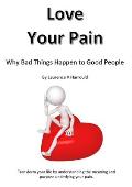 Love Your Pain: Why Bad Things Happen To Good People