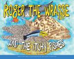 Roger the Wrasse and the Itchie Fishies