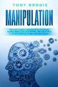 Manipulation: The Most Powerful Techniques to Influencing People, Persuasion, Mind Control, Reading People, NLP. How to Analyze Peop