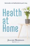 Health at Home: Sustainable and Healthy Building and Living
