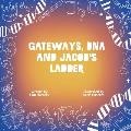 Gateways, DNA and Jacob's Ladder