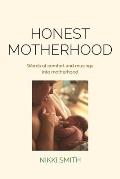 Honest Motherhood: Words of comfort and musings into motherhood