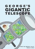 George Gigantic Telescope: A book about a boy and his great space adventure