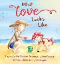 What Love Looks Like: Inspired by The Five Love Languages by Gary Chapman