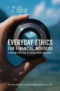 Everyday Ethics for Financial Advisers: A Guide for the Ethical Professional
