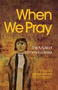 When We Pray: The Future of Common Prayer