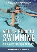 Adults' Guide To Swimming: It's Never Too Late To Learn