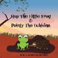 Hop The Little Frog & Pointy The Echidna