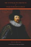 The Mystical Foundations of Francis Bacon's Science