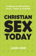 Christian Sex Today: Lessons From Moses, Paul, Jesus & Darwin