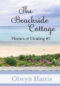 The Beachside Cottage: Homes of Healing Book #1