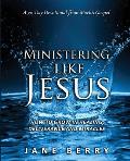 Ministering like Jesus: How to Grow in Healing, Deliverance and Miracles.