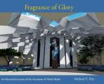 Fragrance of Glory: An Illustrated Account of the Ascension Of 'Abdu'l-Bah?