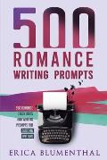500 Romance Writing Prompts: Romance Story Ideas and Writing Prompts for Budding Writers