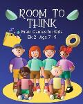 Room to Think: Brain Games for Kids Bk 2 Age 7 - 9
