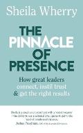 The Pinnacle of Presence: How great leaders connect, instil trust and get the right results
