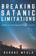 Breaking Satanic Limitations: It's Never Too Late to Experience Change in Your Life