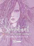 Spiritual Discovery Journal: Awaken your Heart and Soul with Meditation, Mediumship, Holistic Healing, Channeling, Ancestral Healing, Manifesting,