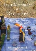 Transformation and the Golden Keys: A book about facilitating transformation and rites of passage