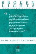 Broken Lights: Poems and Reminiscences of the Late Basil Ramsay Anderson