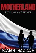 Motherland: A Tom Grant Novel