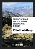 The Boy's Big Game Series. the Pirate Shark