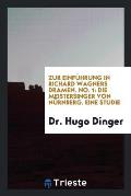 Zur Einf?hrung in Richard Wagners Dramen. No. 1: Die Meistersinger Von N?rnberg. Eine Studie