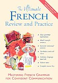 Ultimate French Review & Practice Mastering French Grammar for Confident Communication