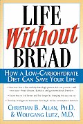 Life Without Bread How A Low Carbohydrate Diet Can Save Your Life