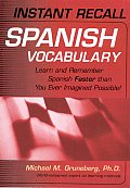 Instant Recall Spanish Vocabulary: Learn and Remember Spanish Faster Than You Ever Imagined Possible!