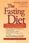 The Fasting Diet: A Practical Five-Day Program for Increased Energy, Greater Stamina, and a Clearer Mind