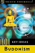 Teach Yourself 101 Key Ideas Buddhism Ea