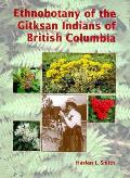Ethnobotany Of The Gitksan Indians Of British Columbia