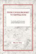 From Jewish Prophet To Gentile God The