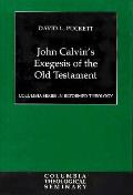 John Calvins Exegesis Of The Old Testam