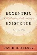 Eccentric Existence, Two Volume Set: A Theological Anthropology