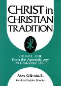 Christ in Christian Tradition: From the Apostolic Age to Chalcedon (451)