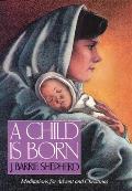 A Child is Born: Meditations for Advent and Christmas