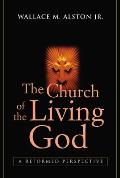 The Church of the Living God: A Reformed Perspective